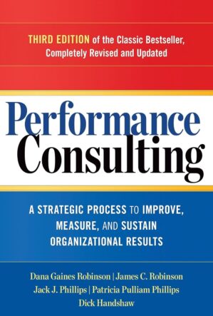 Performance Consulting: A Strategic Process to Improve, Measure, and Sustain Organizational Results Paperback – June 1, 2015